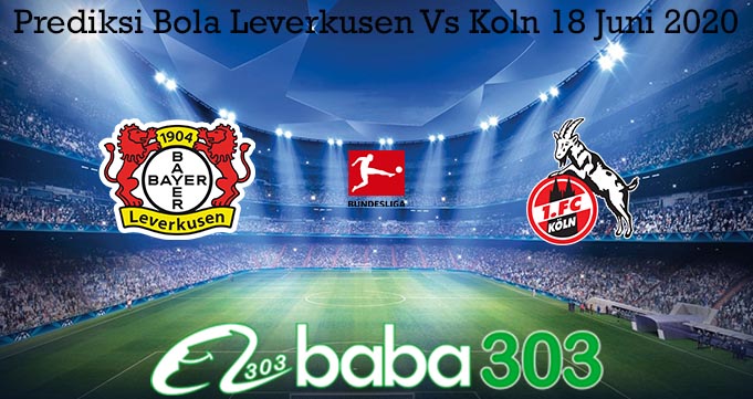 Prediksi Bola Leverkusen Vs Koln 18 Juni 2020