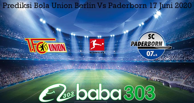 Prediksi Bola Union Berlin Vs Paderborn 17 Juni 2020