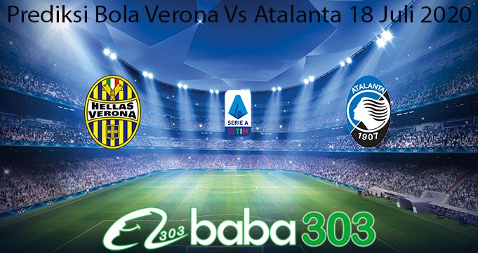 Prediksi Bola Verona Vs Atalanta 18 Juli 2020