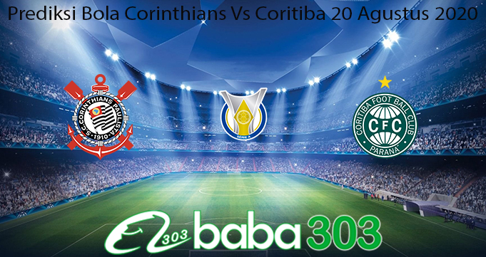 Prediksi Bola Corinthians Vs Coritiba 20 Agustus 2020