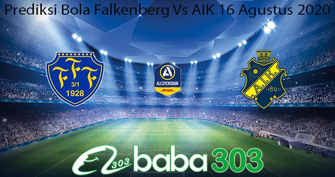 Prediksi Bola Falkenberg Vs AIK 16 Agustus 2020