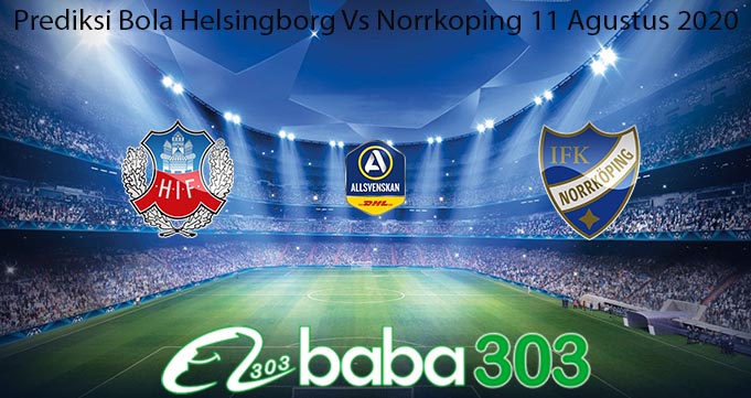 Prediksi Bola Helsingborg Vs Norrkoping 11 Agustus 2020