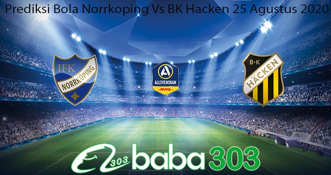 Prediksi Bola Norrkoping Vs BK Hacken 25 Agustus 2020