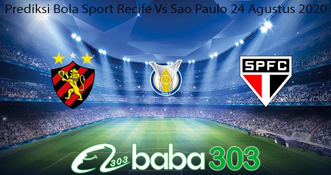 Prediksi Bola Sport Recife Vs Sao Paulo 24 Agustus 2020
