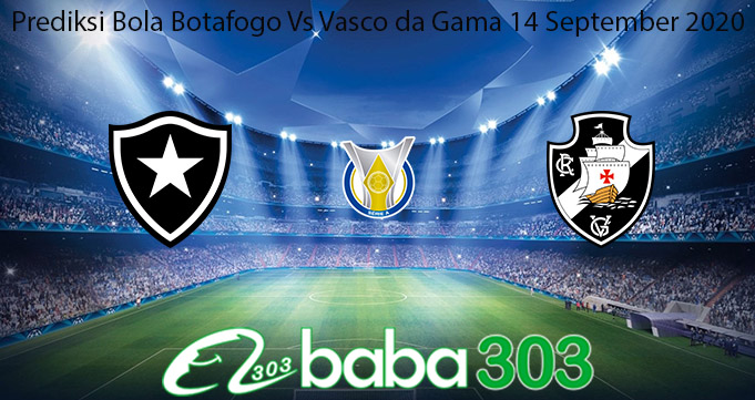 Prediksi Bola Botafogo Vs Vasco da Gama 14 September 2020