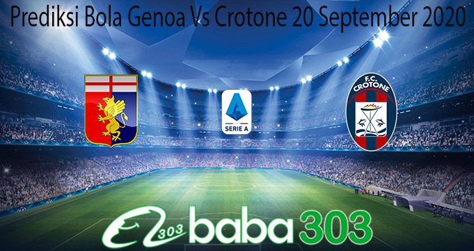 Prediksi Bola Genoa Vs Crotone 20 September 2020