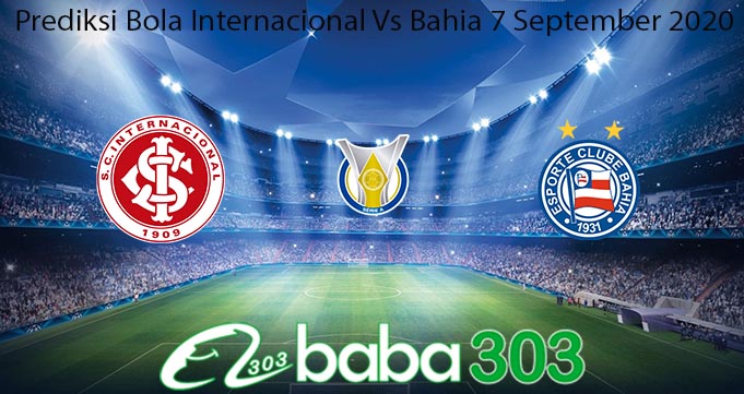 Prediksi Bola Internacional Vs Bahia 7 September 2020