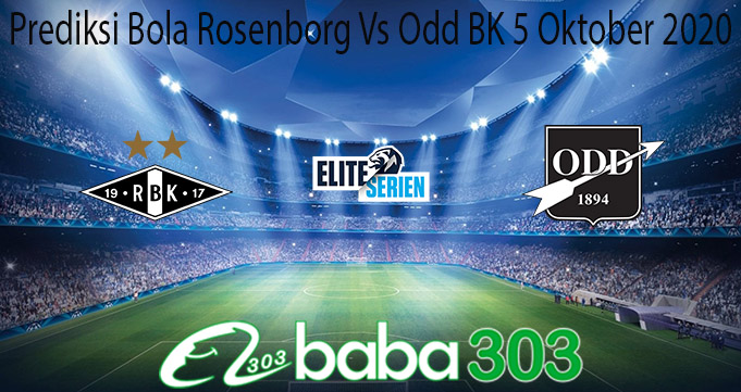 Prediksi Bola Rosenborg Vs Odd BK 5 Oktober 2020