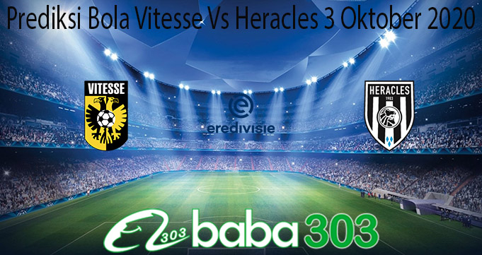 Prediksi Bola Vitesse Vs Heracles 3 Oktober 2020