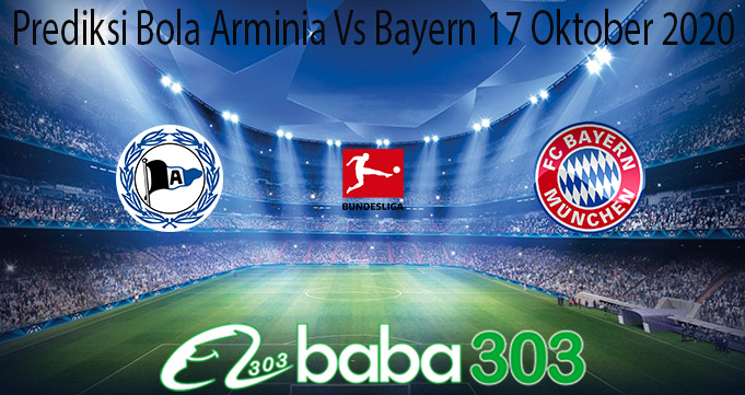 Prediksi Bola Arminia Vs Bayern 17 Oktober 2020