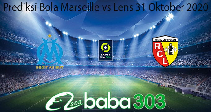 Prediksi Bola Marseille vs Lens 31 Oktober 2020