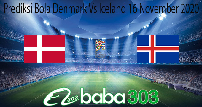 Prediksi Bola Denmark Vs Iceland 16 November 2020