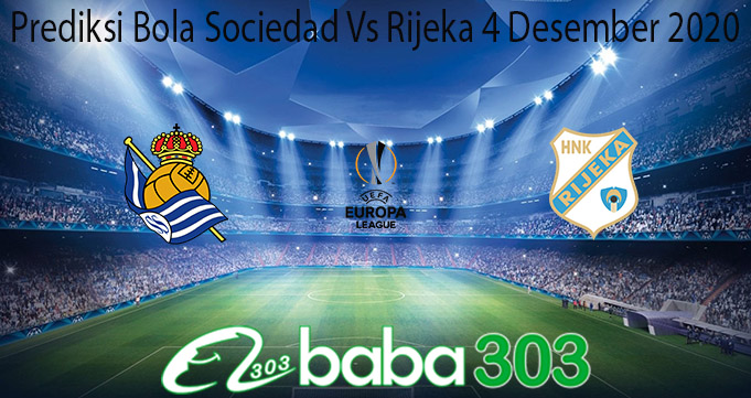 Prediksi Bola Sociedad Vs Rijeka 4 Desember 2020