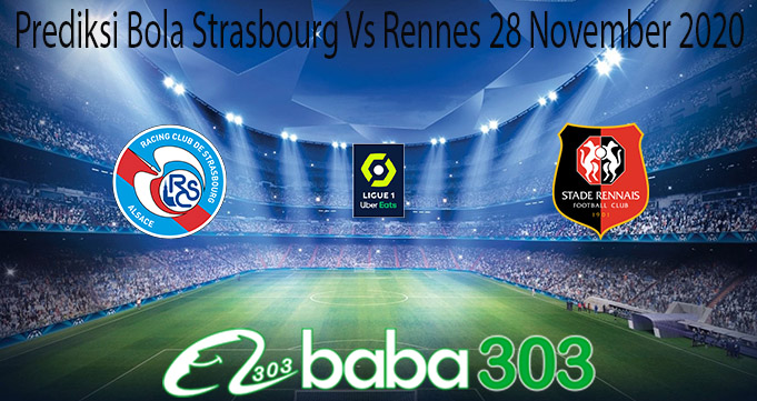 Prediksi Bola Strasbourg Vs Rennes 28 November 2020