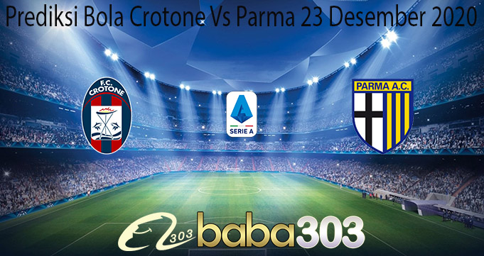 Prediksi Bola Crotone Vs Parma 23 Desember 2020