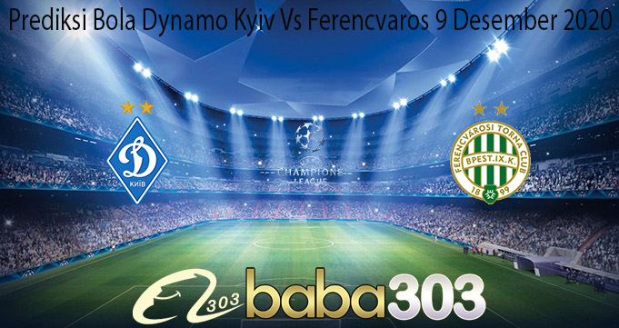 Prediksi Bola Dynamo Kyiv Vs Ferencvaros 9 Desember 2020