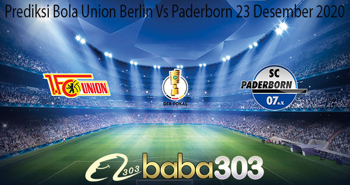 Prediksi Bola Union Berlin Vs Paderborn 23 Desember 2020