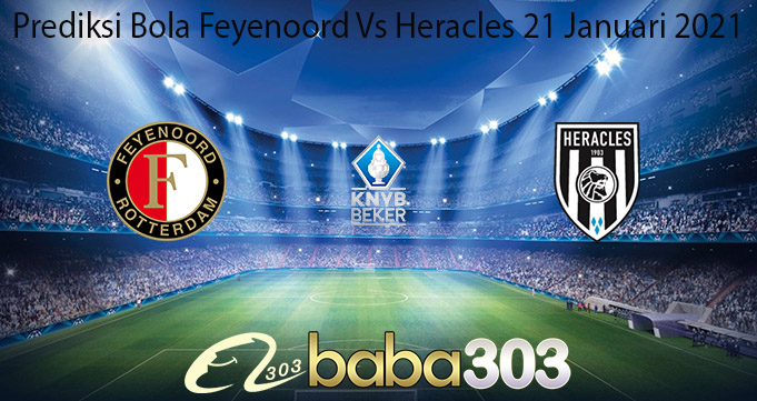 Prediksi Bola Feyenoord Vs Heracles 21 Januari 2021