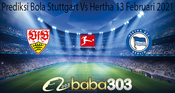 Prediksi Bola Stuttgart Vs Hertha 13 Februari 2021