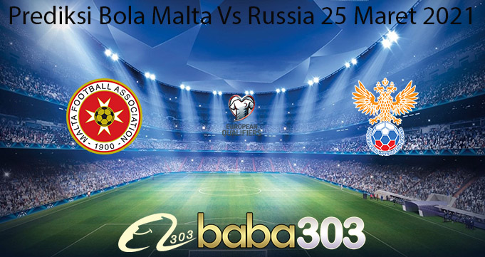 Prediksi Bola Malta Vs Russia 25 Maret 2021