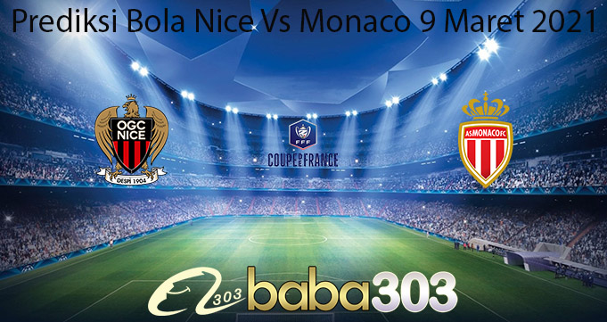 Prediksi Bola Nice Vs Monaco 9 Maret 2021