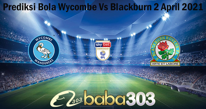 Prediksi Bola Wycombe Vs Blackburn 2 April 2021