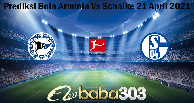 Prediksi Bola Arminia Vs Schalke 21 April 2021