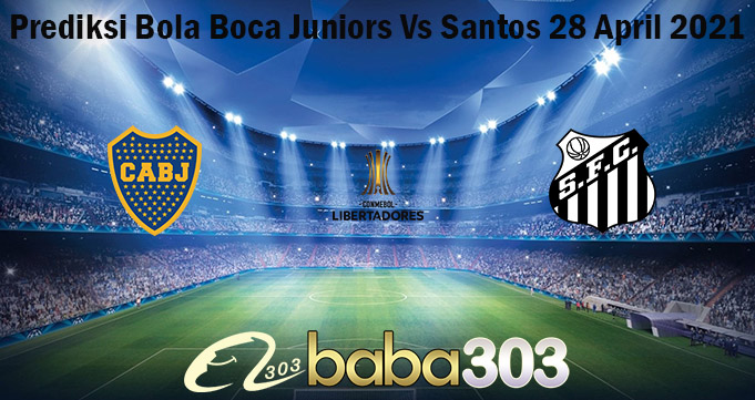 Prediksi Bola Boca Juniors Vs Santos 28 April 2021