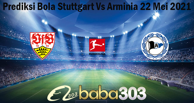 Prediksi Bola Stuttgart Vs Arminia 22 Mei 2021
