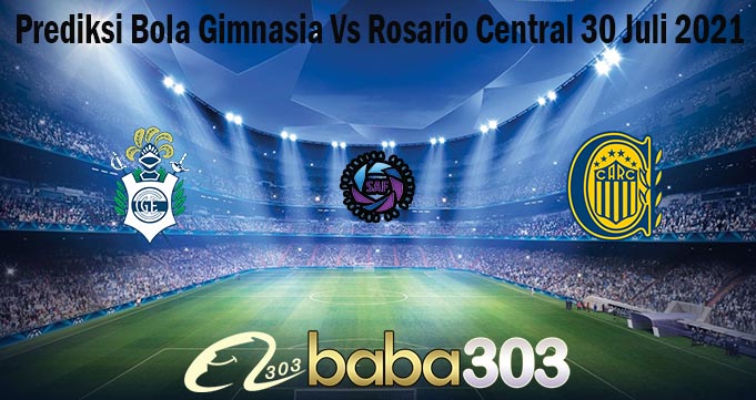 Prediksi Bola Gimnasia Vs Rosario Central 30 Juli 2021