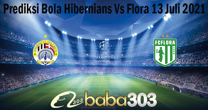 Prediksi Bola Hibernians Vs Flora 13 Juli 2021