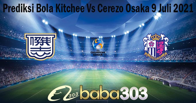 Prediksi Bola Kitchee Vs Cerezo Osaka 9 Juli 2021