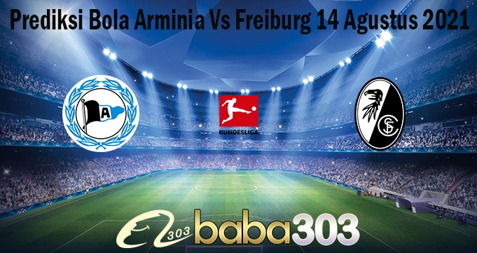 Prediksi Bola Arminia Vs Freiburg 14 Agustus 2021