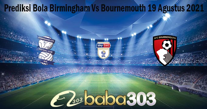 Prediksi Bola Birmingham Vs Bournemouth 19 Agustus 2021