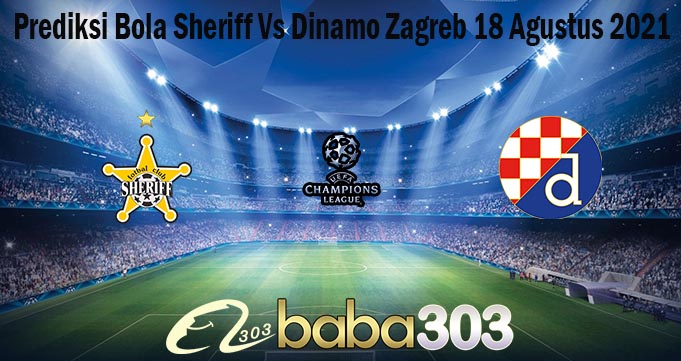 Prediksi Bola Sheriff Vs Dinamo Zagreb 18 Agustus 2021