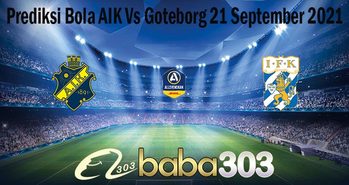 Prediksi Bola AIK Vs Goteborg 21 September 2021