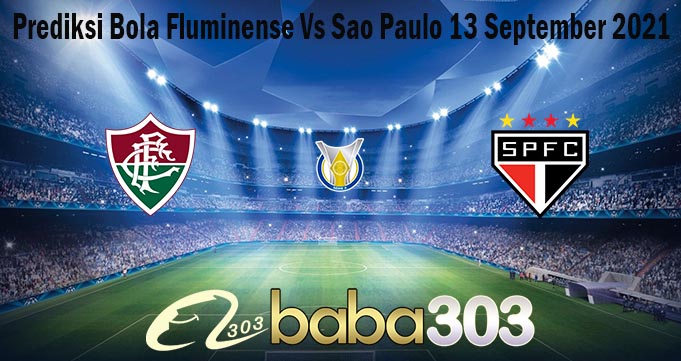 Prediksi Bola Fluminense Vs Sao Paulo 13 September 2021