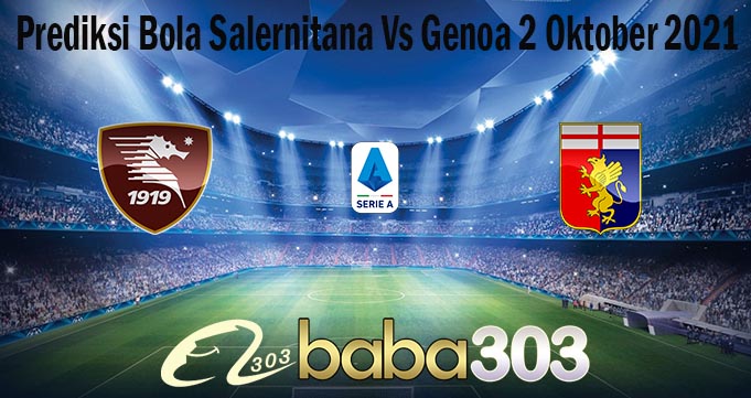 Prediksi Bola Salernitana Vs Genoa 2 Oktober 2021