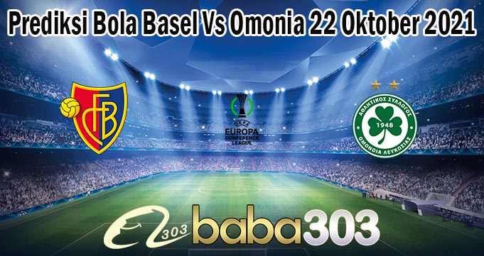 Prediksi Bola Basel Vs Omonia 22 Oktober 2021