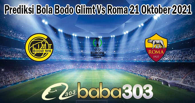 Prediksi Bola Bodo Glimt Vs Roma 21 Oktober 2021
