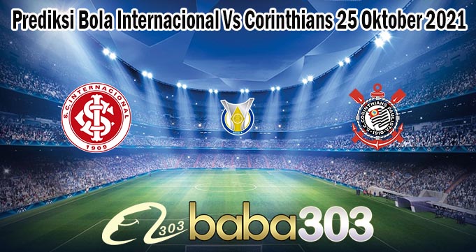 Prediksi Bola Internacional Vs Corinthians 25 Oktober 2021