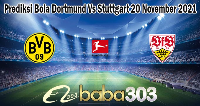 Prediksi Bola Dortmund Vs Stuttgart 20 November 2021