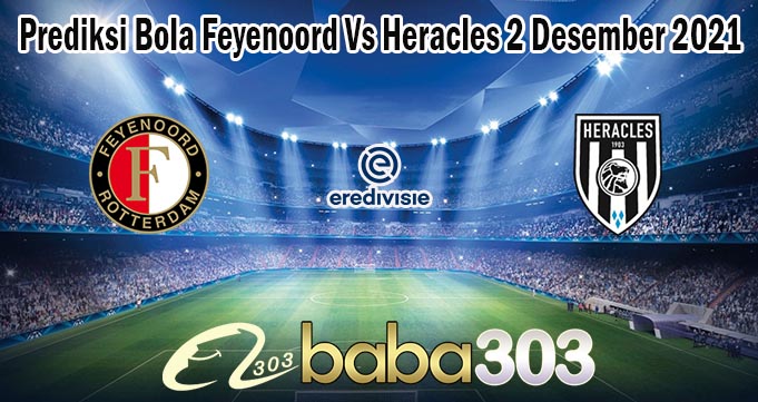 Prediksi Bola Feyenoord Vs Heracles 2 Desember 2021