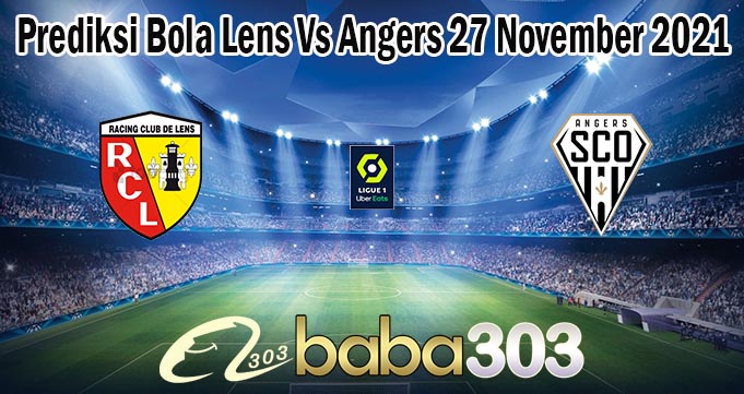 Prediksi Bola Lens Vs Angers 27 November 2021