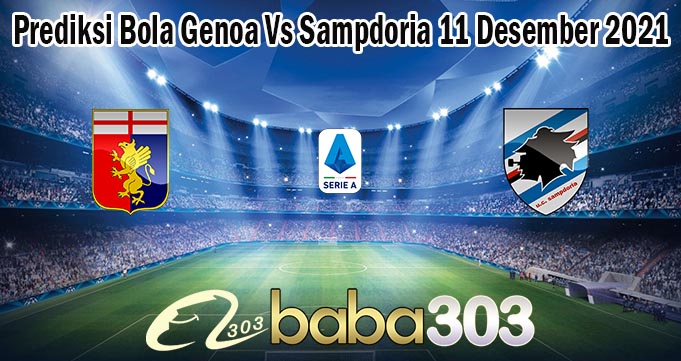 Prediksi Bola Genoa Vs Sampdoria 11 Desember 2021