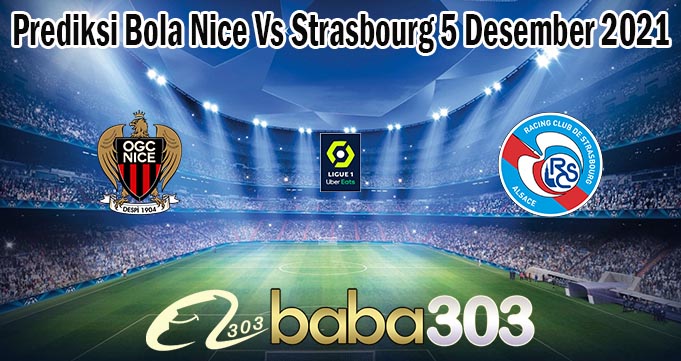 Prediksi Bola Nice Vs Strasbourg 5 Desember 2021