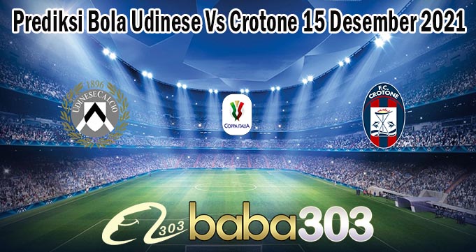 Prediksi Bola Udinese Vs Crotone 15 Desember 2021