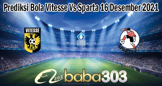 Prediksi Bola Vitesse Vs Sparta 16 Desember 2021