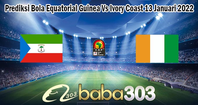 Prediksi Bola Equatorial Guinea Vs Ivory Coast 13 Januari 2022