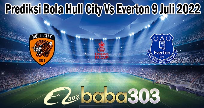 Prediksi Bola Hull City Vs Everton 9 Juli 2022